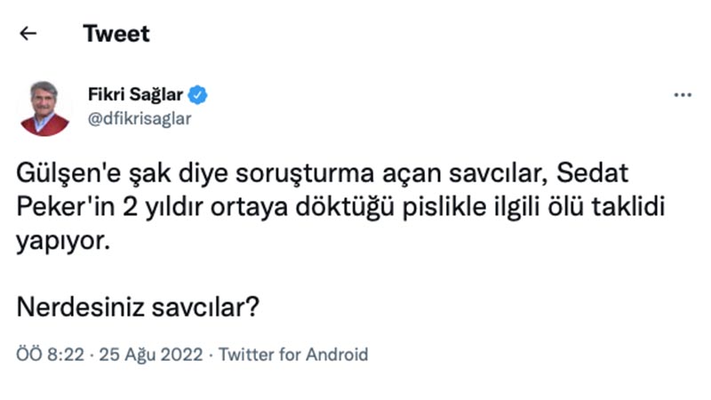 Fikri Sağlar: Gülşen’e şak diye soruşturma açan savcılar, Sedat Peker’in 2 yıldır ortaya döktüğü pislikle ilgili ölü taklidi yapıyor. Nerdesiniz savcılar?
