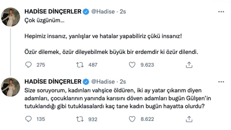 Hadise: Çok üzgünüm… Hepimiz insanız, yanlışlar ve hatalar yapabiliriz çünkü insanız! Özür dilemek, özür dileyebilmek büyük bir erdemdir ki özür dilendi. Size soruyorum, kadınları vahşice öldüren, iki ay yatar çıkarım diyen adamları, çocuklarının yanında karısını döven adamları bugün Gülşen’in tutuklandığı gibi tutuklasalardı kaç tane kadın bugün hayatta olurdu?