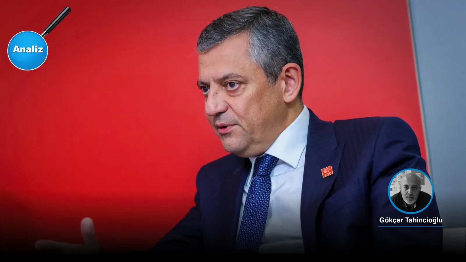 gökçer tahincioğlu özgür özel analiz