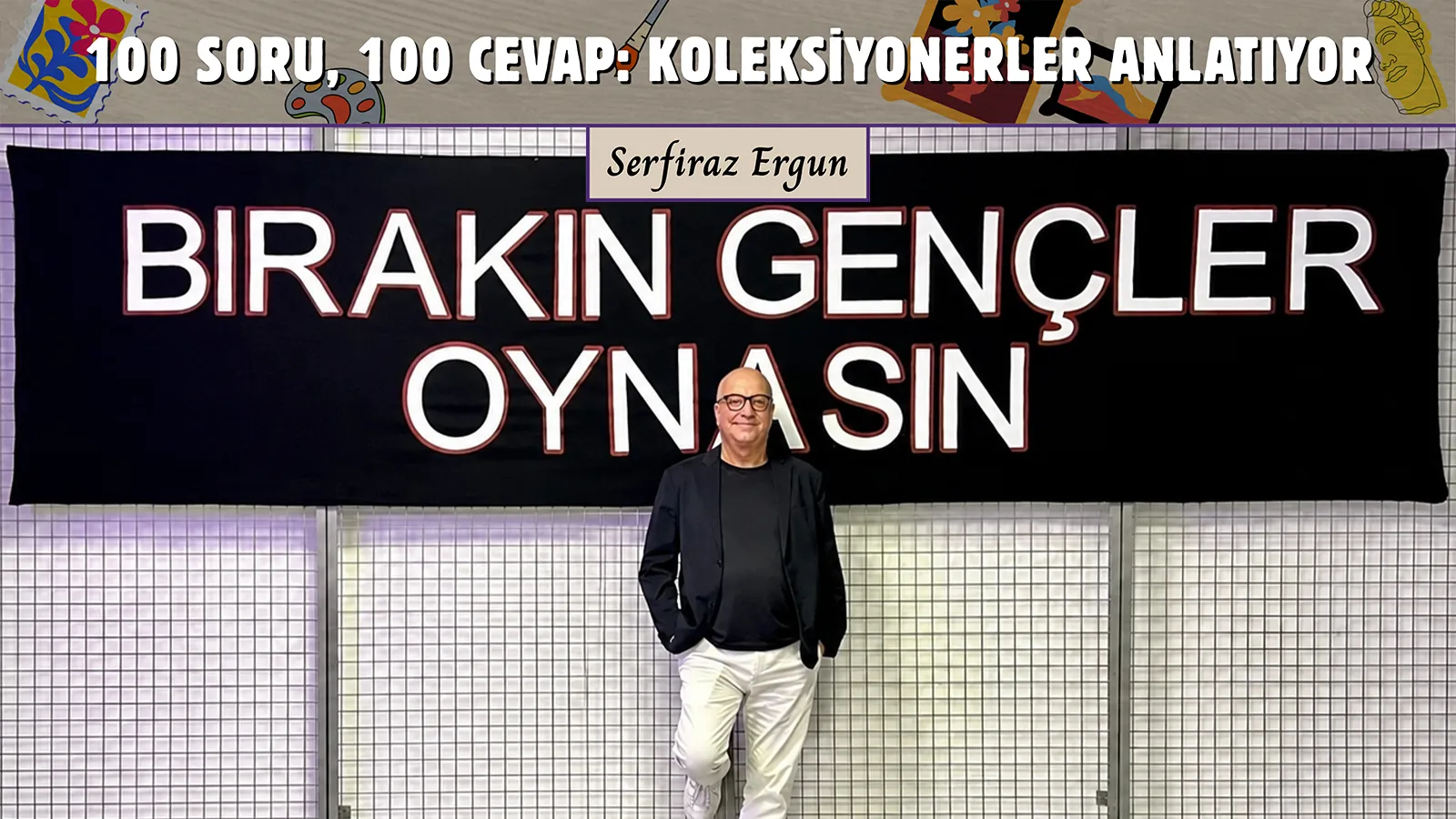 Agah Uğur: Eserin kendisinin özgünlüğü ve koleksiyona uyumu ilk baktığım faktörler, fiyatı ile ilgilenmiyorum